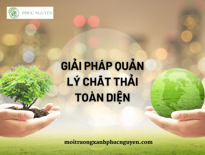 Giải Pháp Quản Lý Chất Thải Toàn Diện và Bền Vững