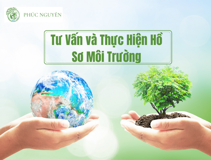 Tư Vấn và Thực Hiện Hồ Sơ Môi Trường Chuyên Nghiệp